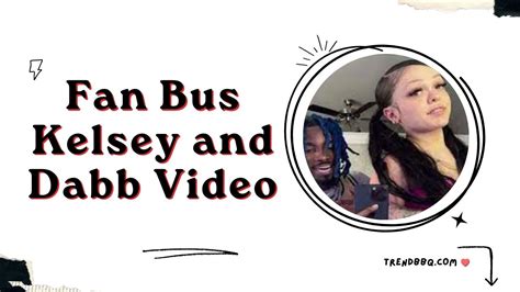 kelsey and dabb fan bus leak|Watch FANBUS